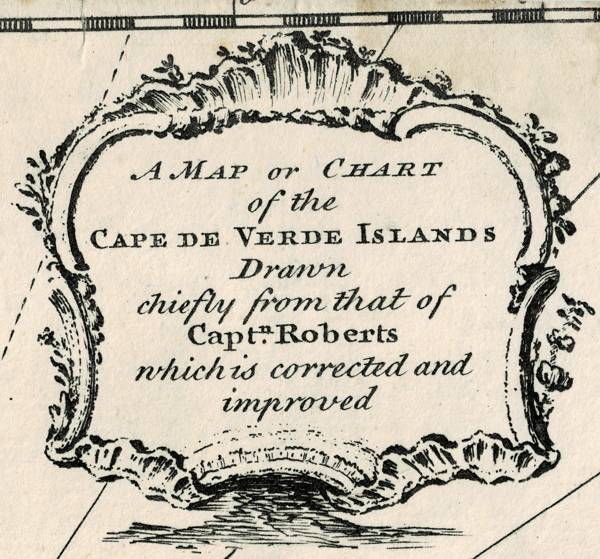 A detail from an antique map reading "A map or chart of the Cape de Verde Islands drawn chiefly from that of Captn. Roberts which is corrected and improved."